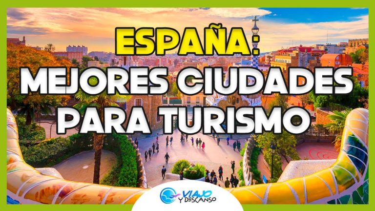 España: Descubre las Ciudades más Turísticas del País